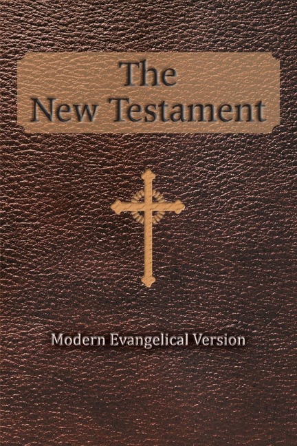 The New Testament: Modern Evangelical Version