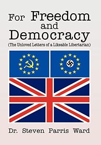 For Freedom and Democracy (the Unloved Letters of a Likeable Libertarian)
