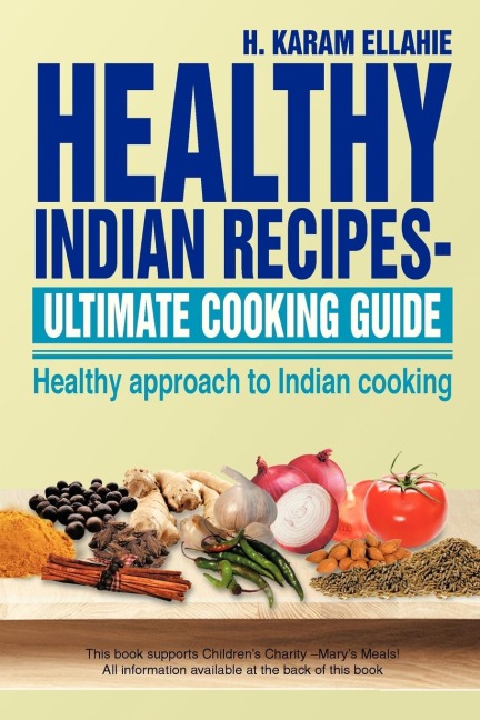 Healthy Indian Recipes- Ultimate Cooking Guide: Healthy Approach to Indian Cooking
