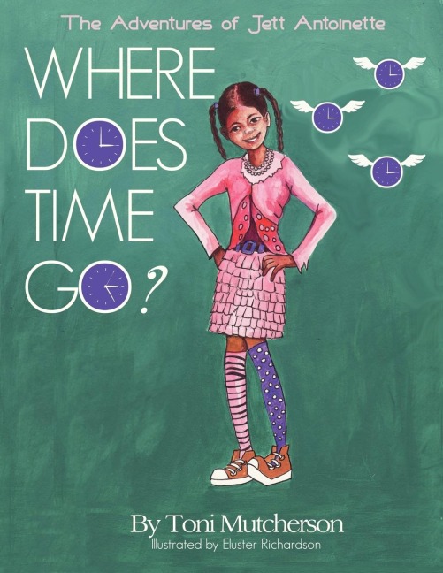 The Adventures of Jett Antoinette: Where Does Time Go?