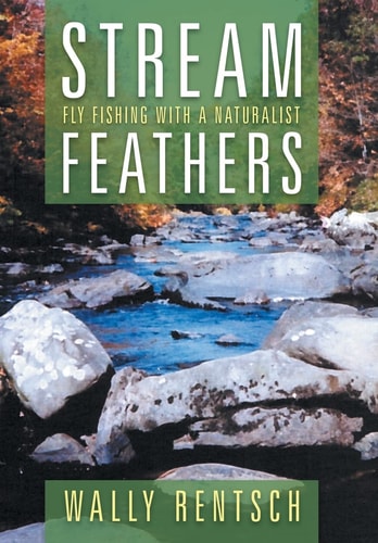 Stream Feathers Fly Fishing with a Naturalist