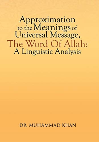 Approximation to the Meanings of Universal Message, the Word of Allah A Linguistic Analysis