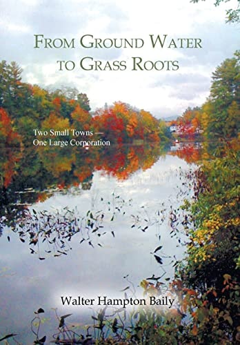 From Ground Water to Grass Roots Two Small Towns -One Large Corporation