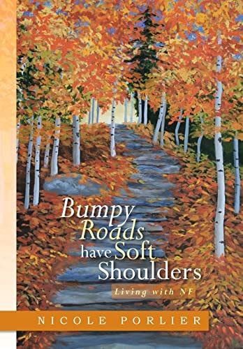 Bumpy Roads Have Soft Shoulders Living with Nf