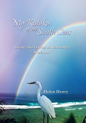 My Kotuku of the South Seas Living and Loving in Rarotonga - a Memoir