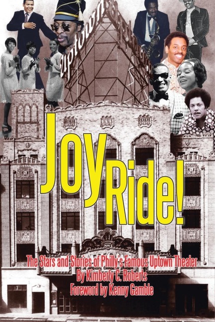 Joy Ride! the Stars and Stories of Phillys Famous Uptown Theater