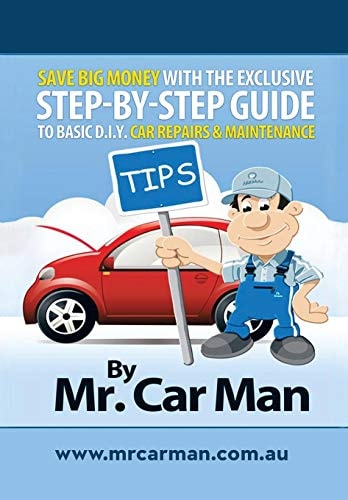 Save Big Money with the Exclusive Step-By-Step Guide to Basic D. I. Y. Car Repairs and Maintenance