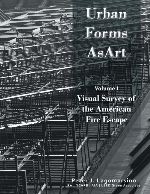 Urban Forms as Art Volume 1: The Visual Survey of the American Fire Escape