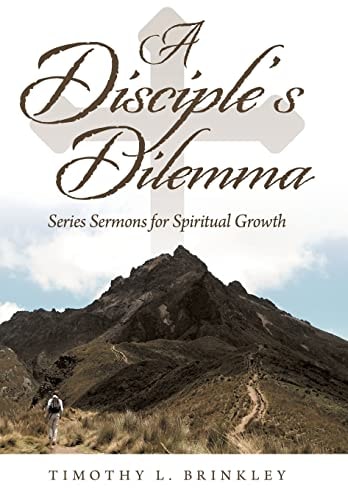 A Disciple's Dilemma Series Sermons for Spiritual Growth