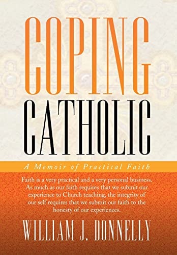 Coping Catholic A Memoir of Practical Faith