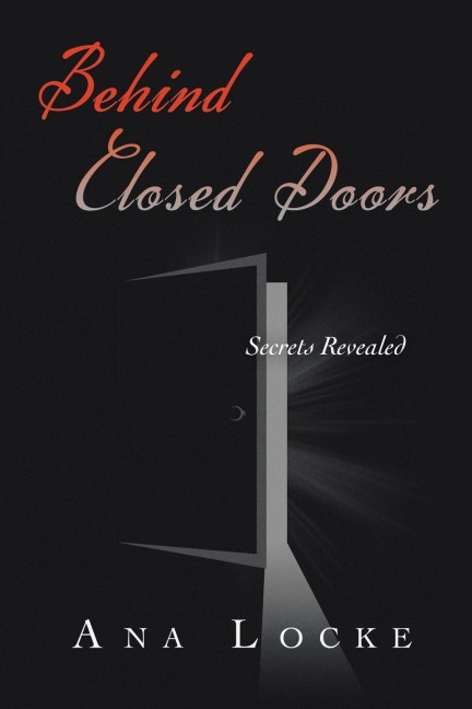 BEHIND CLOSED DOORS: Secrets Revealed