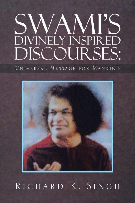 Swamis Divinely Inspired Discourses: Universal Message for Mankind