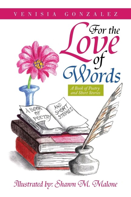 For the Love of Words: A Book of Poetry and Short Stories