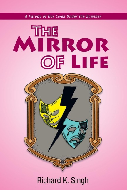 The Mirror of Life: A Parody of Our Lives Under the Scanner: A Parody of Our Lives Under the Scanner