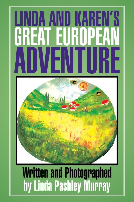 Linda and Karens Great European Adventure