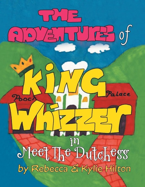 The Adventures of King Whizzer: in Meet the Dutchess