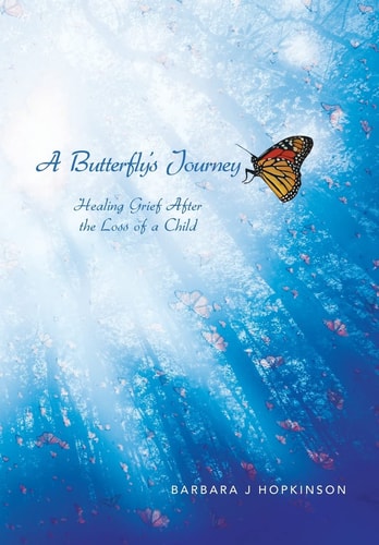 A Butterfly's Journey Healing Grief After the Loss of a Child