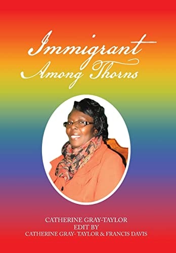 Immigrant Among Thorns A Journey of Motivation Through Poverty, Struggles and Rejections