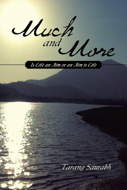 MUCH AND MORE: Is Life an Aim or an Aim is Life