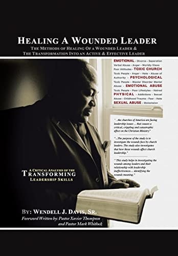 Healing a Wounded Leader The Methods of Healing of a Wonded Leader & the Transformation Into an Active & Effective Leader