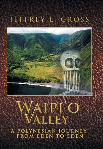 Waipi'o Valley A Polynesian Journey from Eden to Eden