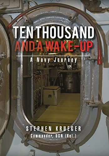 Ten Thousand and a Wake-Up A Navy Journey