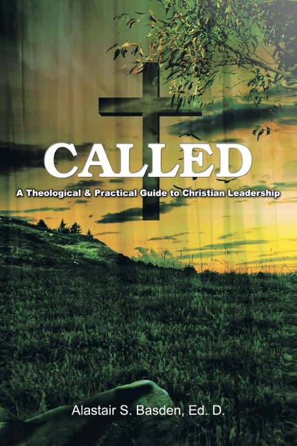 Called: A Theological and Practical Guide to Christian Leadership