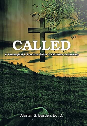 Called A Theological and Practical Guide to Christian Leadership