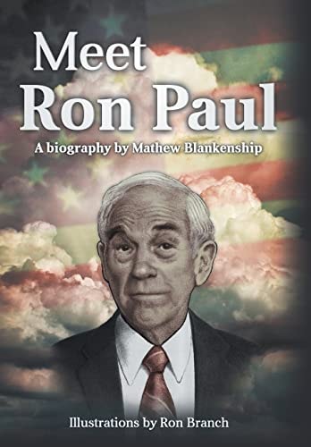 Meet Ron Paul A Biography by Mathew Blankenship