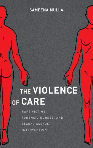 The Violence of Care Rape Victims, Forensic Nurses, and Sexual Assault Intervention