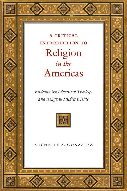 A Critical Introduction to Religion in the Americas: Bridging the Liberation Theology and Religious Studies Divide
