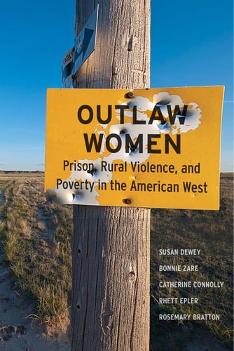 Outlaw Women Prison, Rural Violence, and Poverty in the New American West