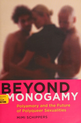 Beyond Monogamy Polyamory and the Future of Polyqueer Sexualities