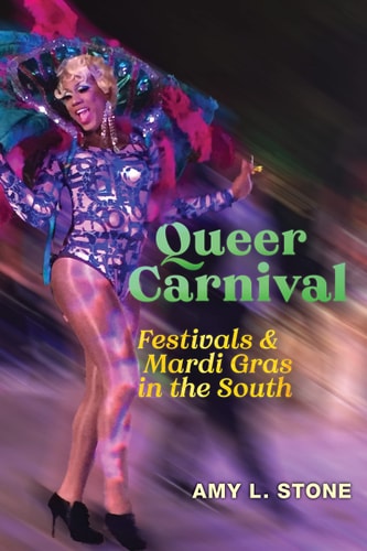 Queer Carnival Festivals and Mardi Gras in the South