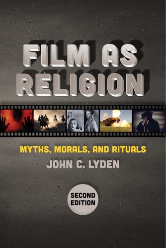 Film as Religion, Second Edition Myths, Morals, and Rituals