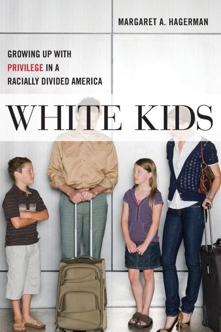 White Kids: Growing Up with Privilege in a Racially Divided America