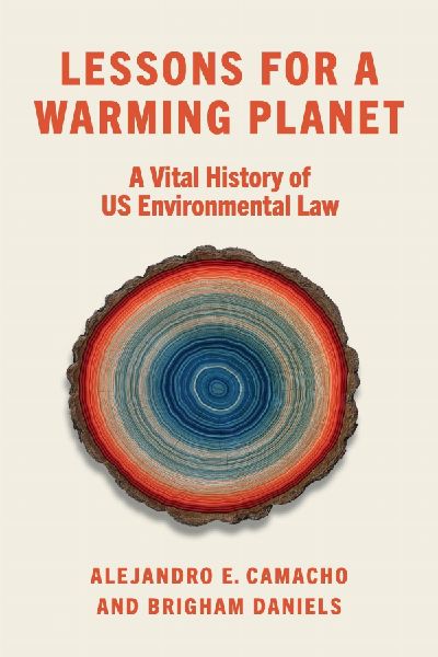 Lessons for a Warming Planet: A Vital History of Us Environmental Law
