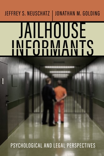 Jailhouse Informants Psychological and Legal Perspectives