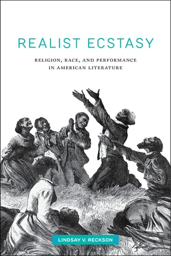 Realist Ecstasy Religion, Race, and Performance in American Literature
