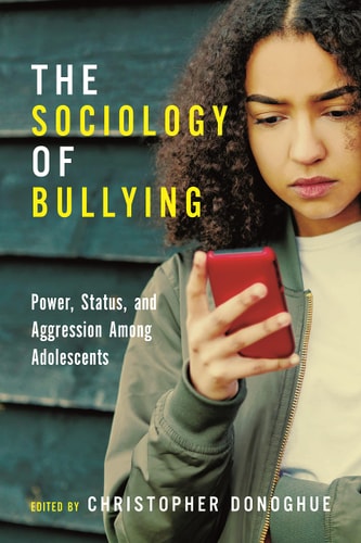 The Sociology of Bullying Power, Status, and Aggression Among Adolescents