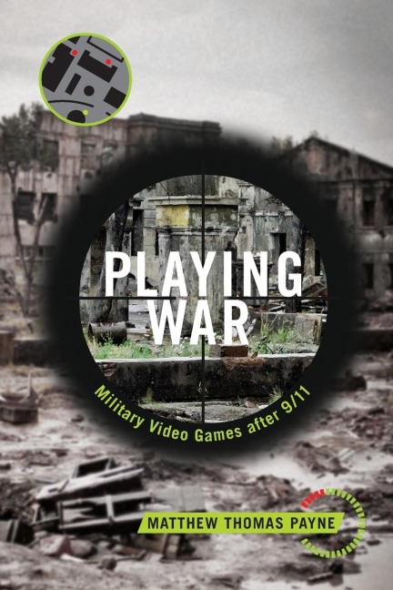 Playing War: Military Video Games After 9/11