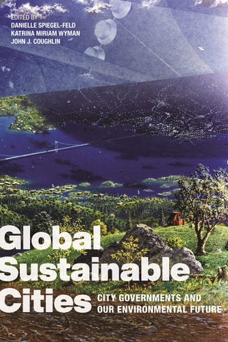 Global Sustainable Cities City Governments and Our Environmental Future