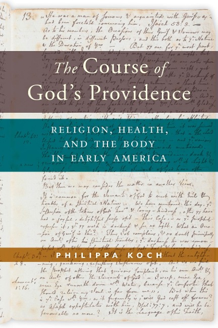 The Course of Gods Providence: Religion, Health, and the Body in Early America