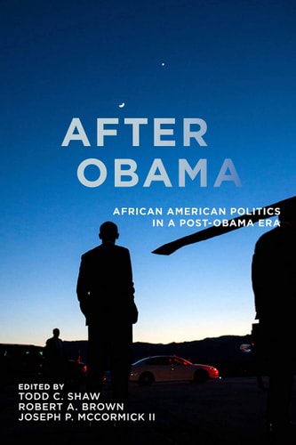 After Obama African American Politics in a Post-Obama Era