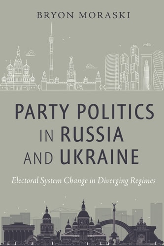 Party Politics in Russia and Ukraine Electoral System Change in Diverging Regimes