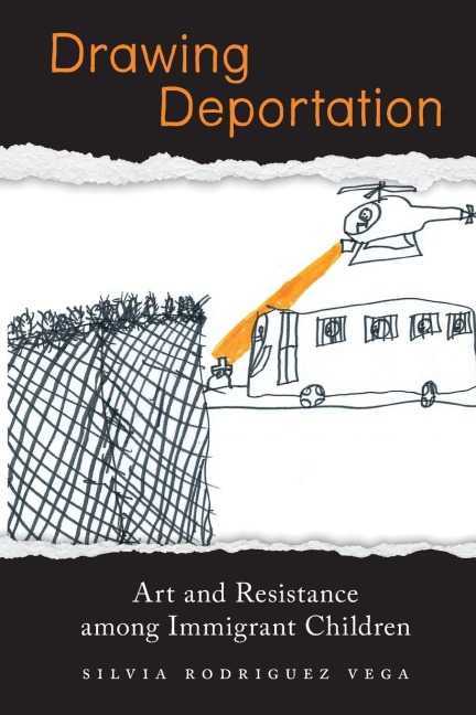 Drawing Deportation: Art and Resistance Among Immigrant Children