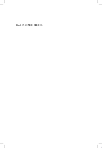 Racialized Media The Design, Delivery, and Decoding of Race and Ethnicity