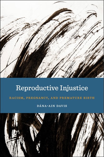Reproductive Injustice Racism, Pregnancy, and Premature Birth