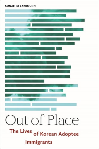 Out of Place The Lives of Korean Adoptee Immigrants