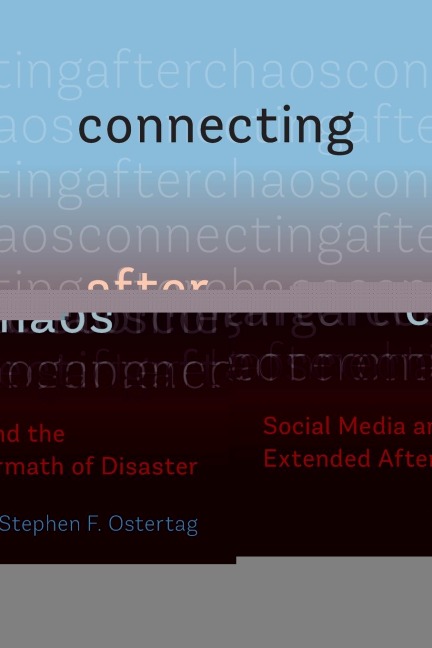 Connecting After Chaos: Social Media and the Extended Aftermath of Disaster